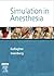 Simulation in Anesthesia E-Book