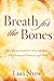 Breath for the Bones: Art, Imagination and Spirit: A Reflection on Creativity and Faith