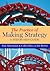 The Practice of Making Strategy: A Step-By-Step Guide