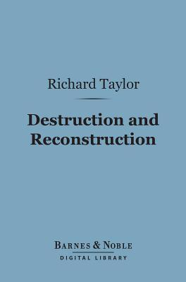 Destruction and Reconstruction (Barnes & Noble Digital Library): Personal Experiences from the Late War