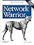 Network Warrior: Everything You Need to Know That Wasn't on the CCNA Exam