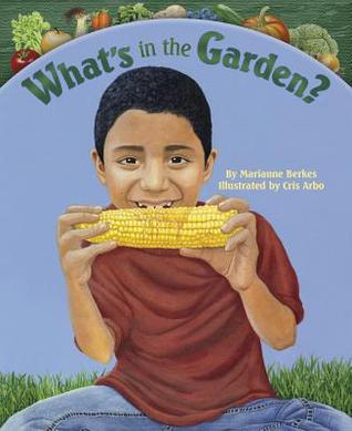 What's in the Garden?: Learn Where Food Comes From (Part Cookbook, Part Gardening Book for Kids)