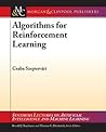 Algorithms for Reinforcement Learning by Csaba Szepesvari