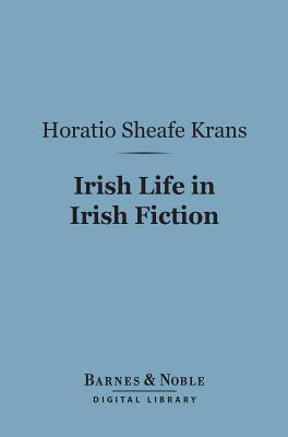 Irish Life in Irish Fiction (Barnes & Noble Digital Library)