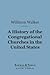 A History of the Congregational Churches in the United States