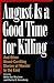 August Is a Good Time for Killing