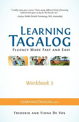 Learning Tagalog - Fluency Made Fast and Easy - Workbook 3 (Learning Tagalog Print Edition)