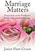 Marriage Matters: Perspectives on the Private and Public Importance of Marriage