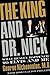 The King and Dr. Nick: What Really Happened to Elvis and Me