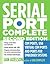 Serial Port Complete: Com Ports, USB Virtual Com Ports, and Ports for Embedded Systems