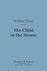 The Child in the House (Barnes & Noble Digital Library)