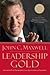 Leadership Gold: Lessons I've Learned from a Lifetime of Leading