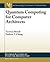 Quantum Computing for Computer Architects
