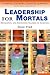 Leadership for Mortals: Dev...