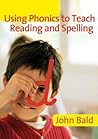 Using Phonics to Teach Reading & Spelling Using Phonics to Teach Reading & Spelling
