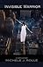 Invisible Warrior - A Memoir