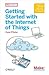 Getting Started with the Internet of Things: Connecting Sensors and Microcontrollers to the Cloud