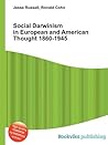 Social Darwinism in European and American Thought 1860-1945 Social Darwinism in European and American Thought 1860-1945