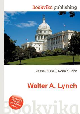 Walter A. Lynch