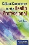 Cultural Competency for the Health Professional: .
