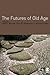 The Futures of Old Age