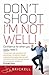Don't Shoot I'm Not Well!: Confidence for When You Really Need It