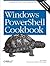 Windows Powershell Cookbook: The Complete Guide to Scripting Microsoft's New Command Shell