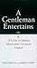 A Gentleman Entertains Revised and Updated: A Guide to Making Memorable Occasions Happen