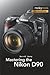 Mastering the Nikon D90