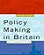 Policy Making in Britain: An Introduction