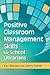 Positive Classroom Management Skills for School Librarians