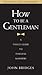 How to Be a Gentleman Revised and Updated: A Timely Guide to Timeless Manners