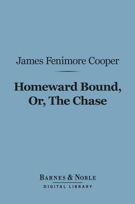 Homeward Bound, Or, the Chase (Barnes & Noble Digital Library)