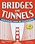 Bridges and Tunnels: Investigate Feats of Engineering with 25 Projects