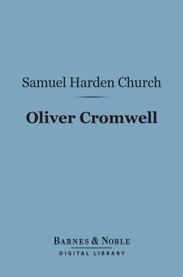 Oliver Cromwell (Barnes & Noble Digital Library): A History