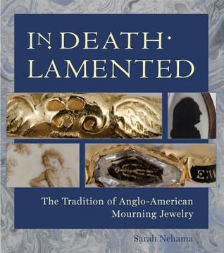 In Death Lamented: The Tradition of Anglo-American Mourning Jewelry (Paperback)