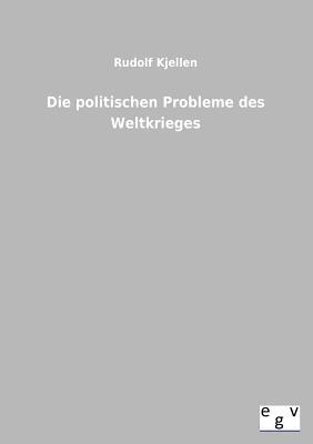 Die politischen Probleme des Weltkrieges (German Edition)