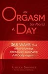 An Orgasm (or More) a Day by Rebecca Swanner