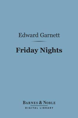 Friday Nights: Literary Criticisms and Appreciations