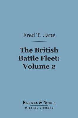 The British Battle Fleet, Volume 2: Its Inception and Growth Throughout the Centuries to the Present Day (Kindle Edition)