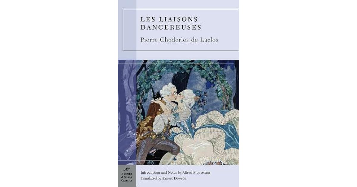 Les Liaisons Dangereuses by Pierre Choderlos de Laclos