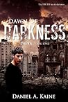 Dawn of Darkness by Daniel A. Kaine