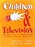 Children and Television: Images in a Changing Socio-Cultural World