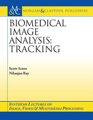Biomedical Image Analysis: Tracking (Kindle Edition)