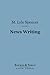 News Writing (Barnes & Noble Digital Library): The Gathering, Handling and Writing of News Stories