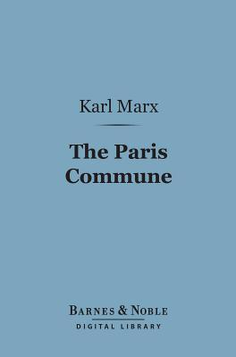 The Paris Commune (Barnes & Noble Digital Library): Including the First Manifesto