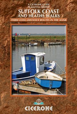 Suffolk Coast and Heaths Walks: Three Long-Distance Routes in the Aonb: The Suffolk Coast Path, The Stour and Orwell Walk, The Sandlings Walk