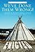 We've Done Them Wrong: A History of The Native American Indians and How The United States Treated Them