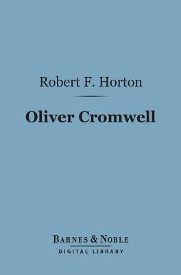 Oliver Cromwell (Barnes & Noble Digital Library): A Study in Personal Religion