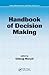 Handbook of Decision Making (Public Administration and Public Policy)